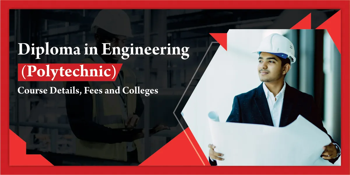 Diploma in Engineering (Polytechnic): Course Details, Fees, and Colleges