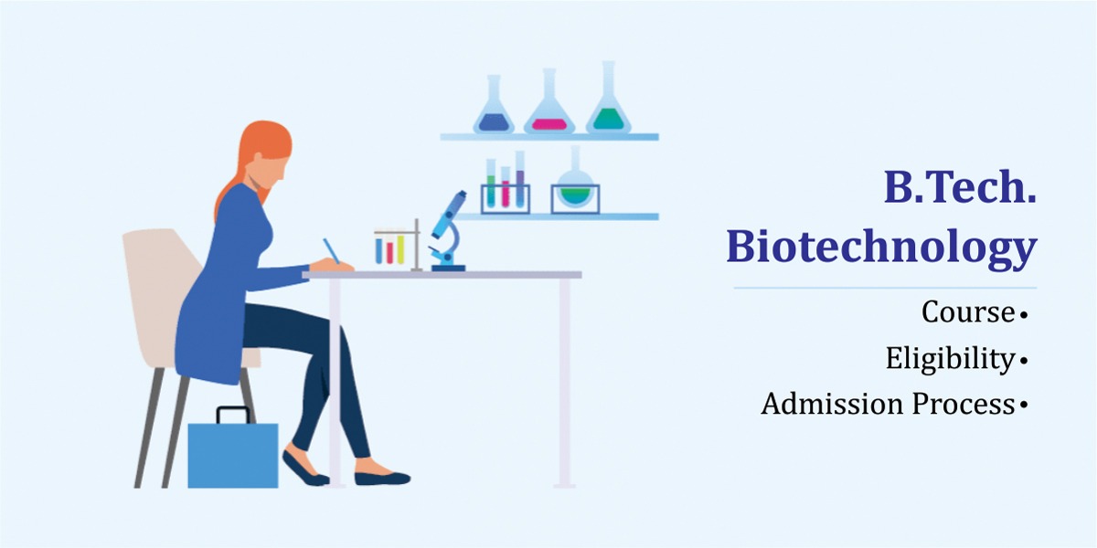 B Tech Biotechnology: Course, Eligibility, Admission Process
