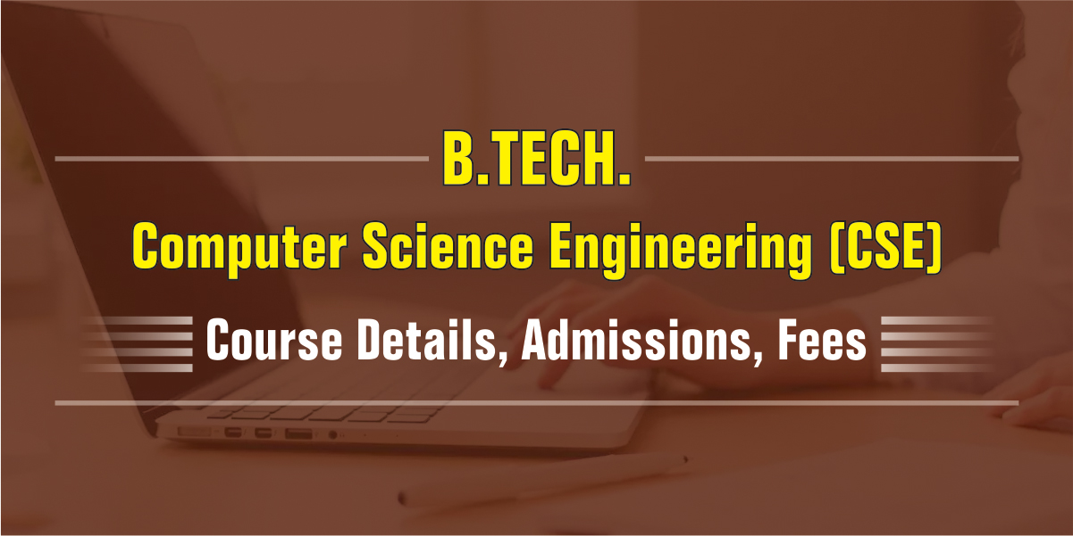 B. Tech Computer (CSE) - Course Details, Admissions, Science ...