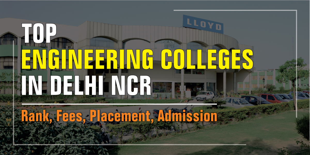 Top Engineering Colleges in Delhi NCR: Rank, Fees, Placement, and Admission