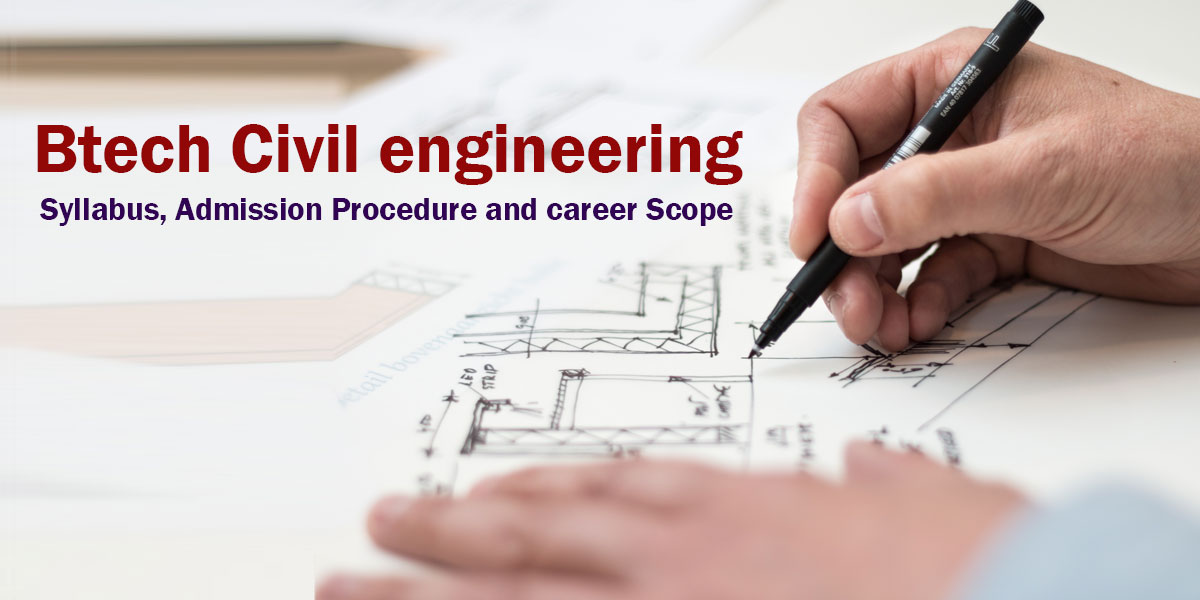 Btech Civil engineering Syllabus, Admission Procedure and career Scope