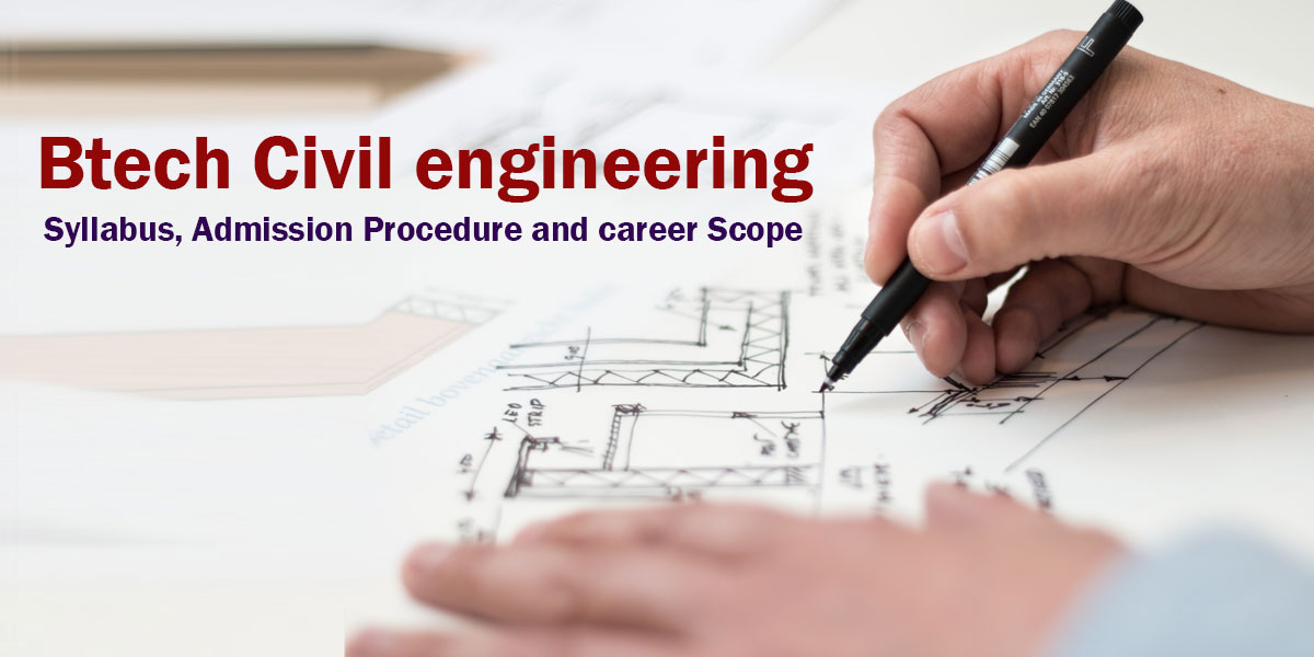 Btech Civil engineering Syllabus, Admission
                              Procedure and career Scope