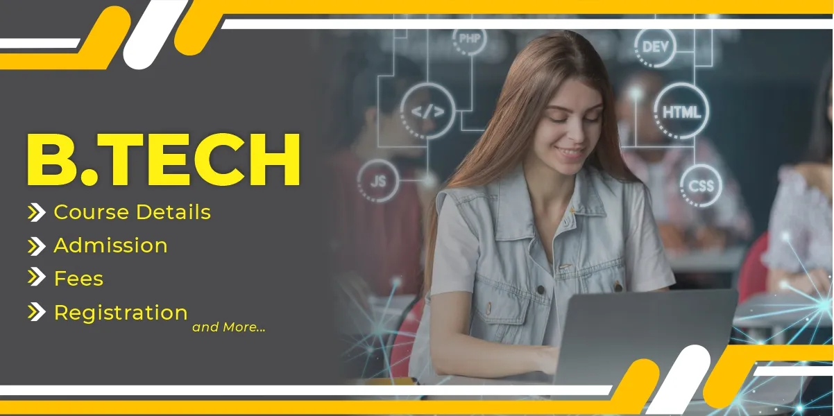 B tech: Course details, Admission, Fees, Registration and more