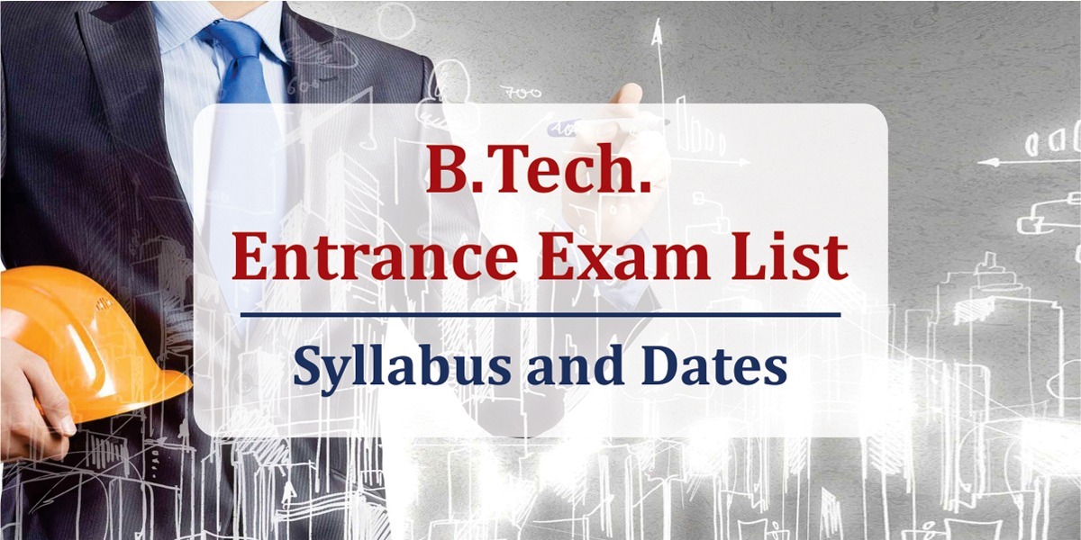 B tech Entrance Exam List, Syllabus and Dates
