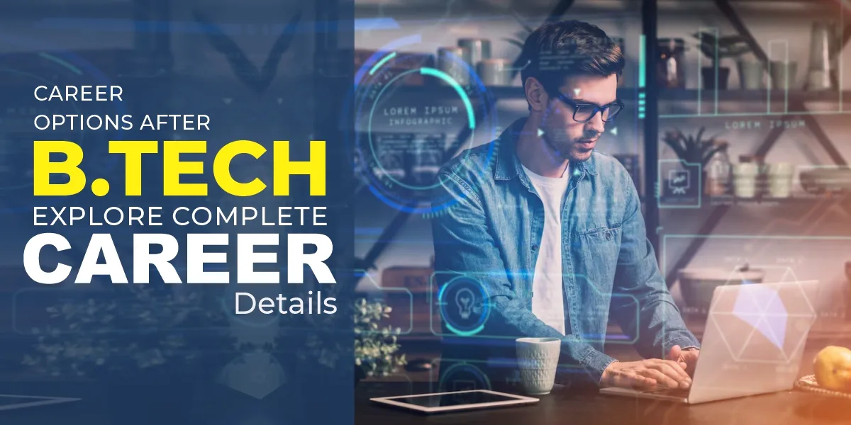 Career Options After B Tech - Explore Complete Career Details