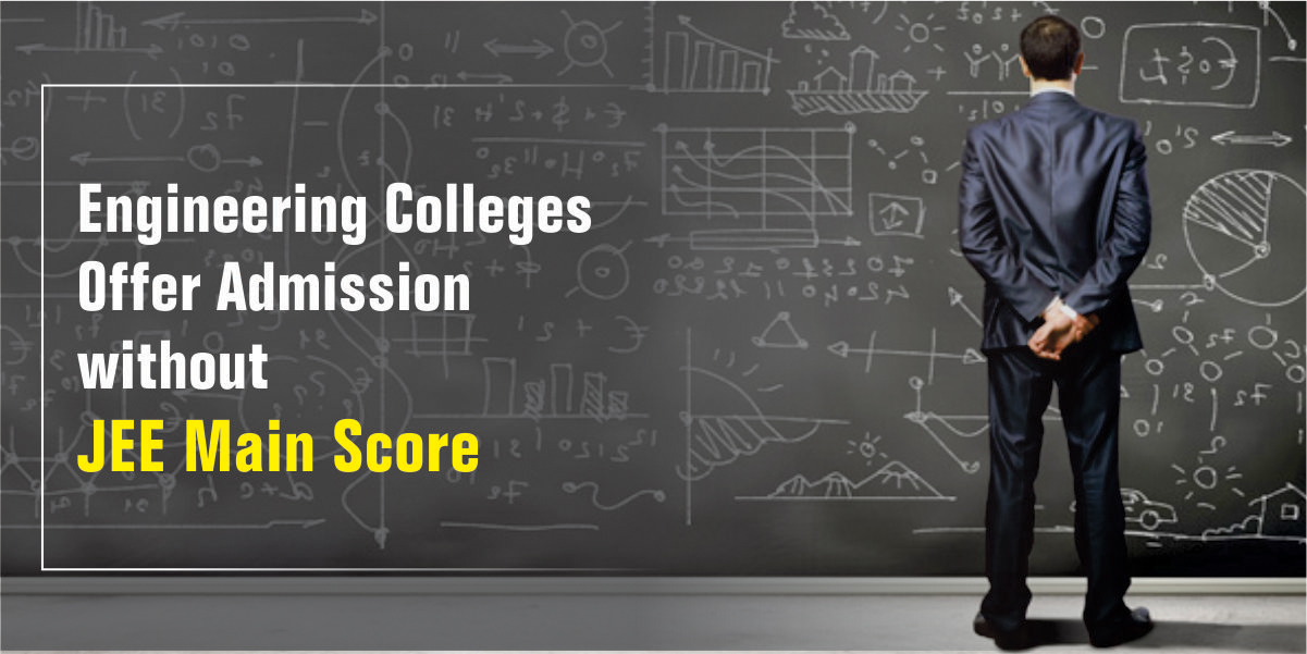 Engineering colleges offer admission without JEE Main Score