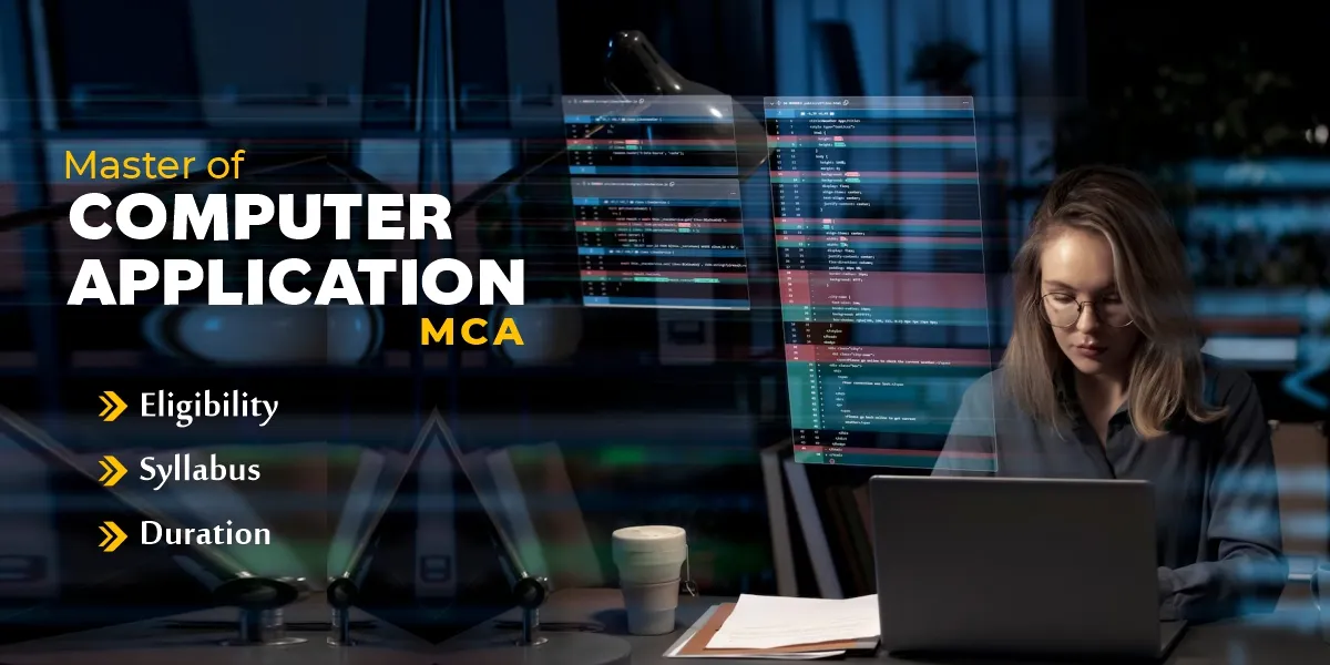 Master of Computer Application (MCA): Eligibility, Syllabus, and Duration