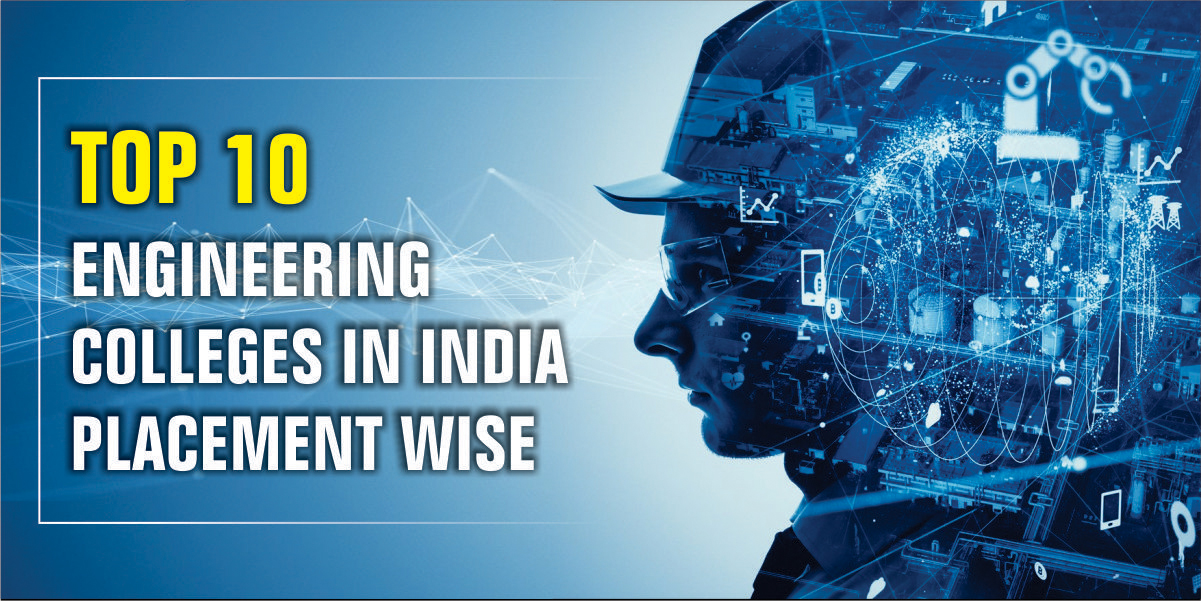 Top 10 Engineering Colleges In
                              India Placement Wise