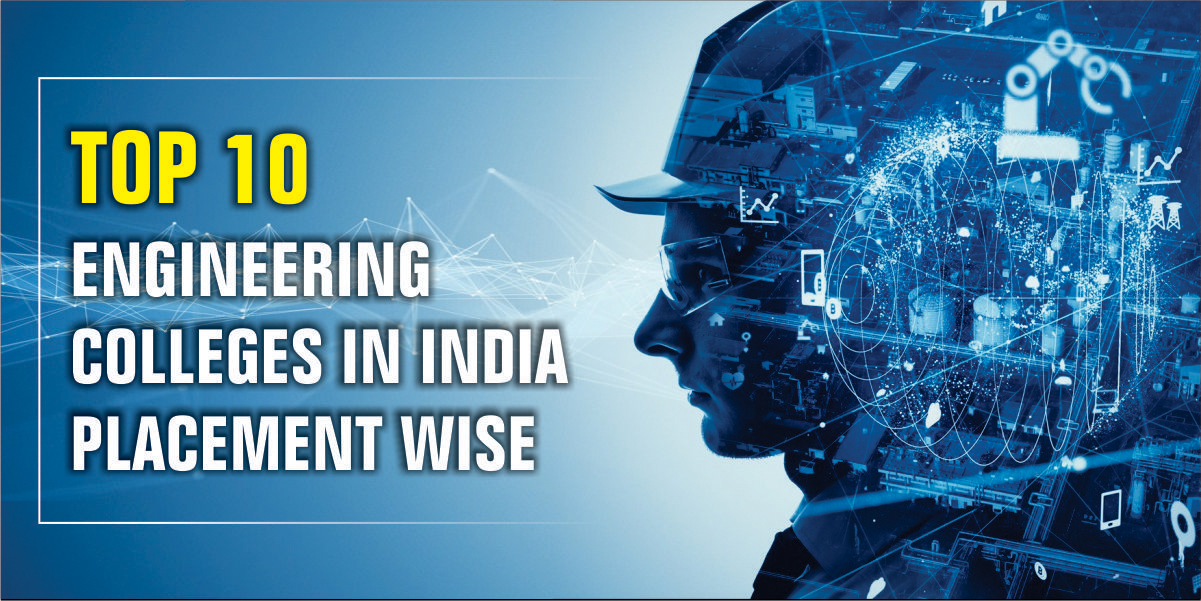 Top 10 Engineering Colleges In
                              India Placement Wise