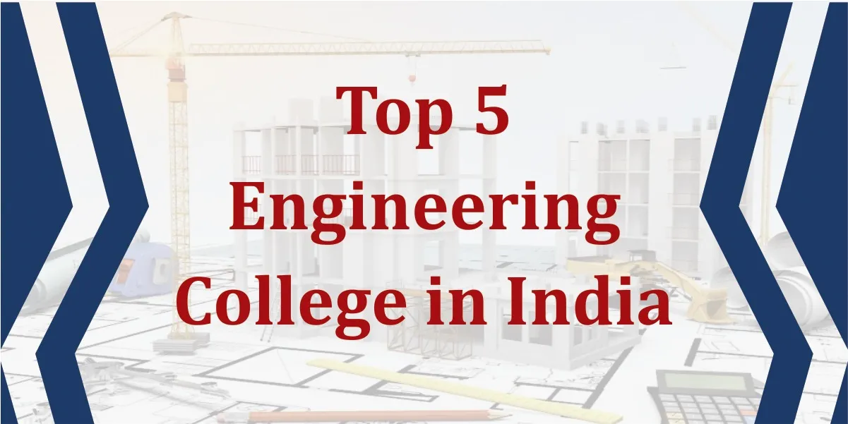 Top 5 Engineering College in India