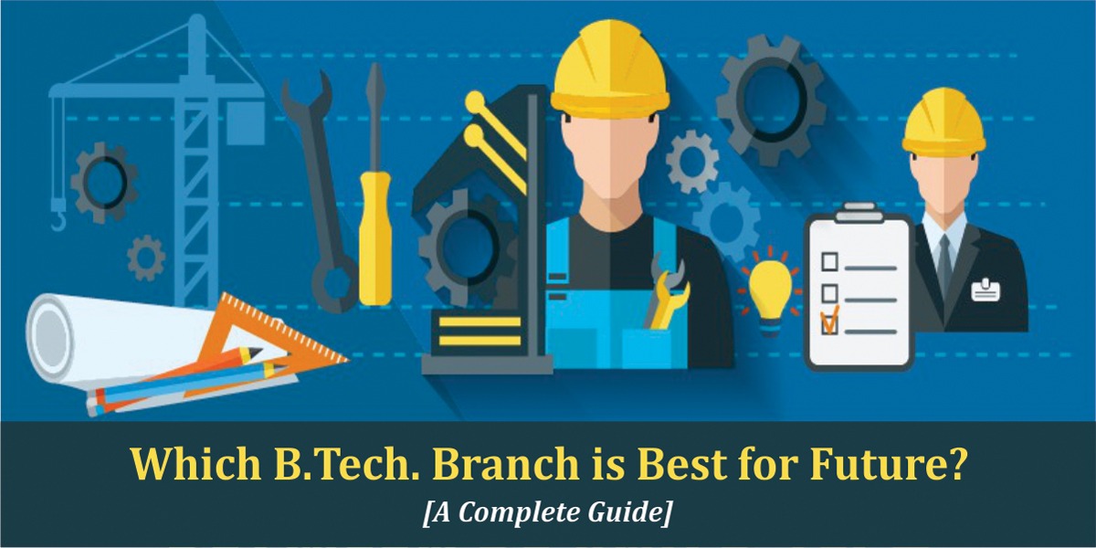 Which BTech branch is best for future?
                              [A Complete Guide]